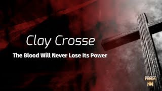 Clay Crosse - The Blood Will Never Lose Its Power