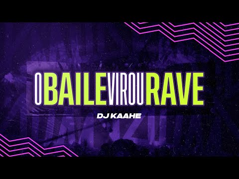 O BAILE VIROU RAVE #001 DJ KAAHE