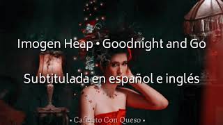 Imogen Heap • Goodnight and Go || Sub ESP &amp; ENG