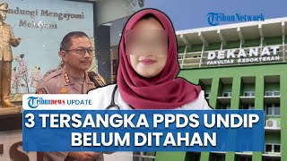 3 Orang Tersangka Kasus PPDS Undip Semarang Terancam 9 Tahun Penjara, Pelaku Belum Ditahan