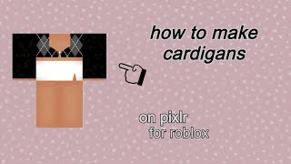 how to make cardigans on roblox | easy