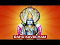 Rahu Kavacham Rahu Graha Kavacham Rahu Kavach Stotram Shree Rahu Kavacham For Success