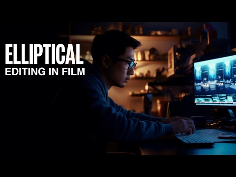 WHAT IS ELLIPTICAL EDITING IN FILM?