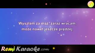Ewa Bem - Wyszłam za mąż zaraz wracam (karaoke - RemiKaraoke.com)
