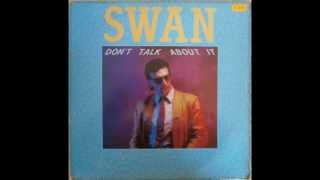 SWAN-DON'T TALK ABOUT IT