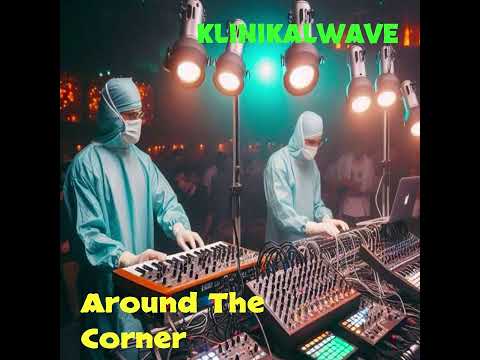 KLINIKALWAVE - Around The Corner