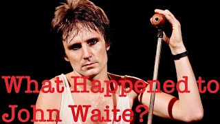 What Happened to John Waite?