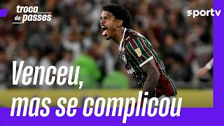 FLUMINENSE VENCE O BOLÍVAR, MAS PRECISARÁ SECAR ADVERSÁRIOS | TROCA DE PASSES | sportv
