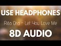 Rita Ora Let You Love Me 8D AUDIO