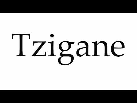 How to Pronounce Tzigane