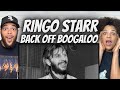 GEEZ!| FIRST TIME HEARING Ringo Starr -  Backoff Boogaloo REACTION