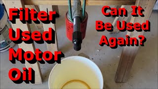 Filter Used Motor Oil - Can Oil Be Used Again? - Reusing Old Motor Oil