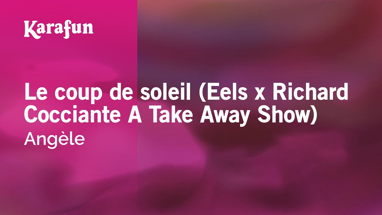 Le coup de soleil (Eels x Richard Cocciante A Take Away Show) - Angèle | Karaoke Version | KaraFun
