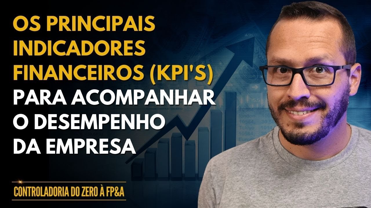 OS PRINCIPAIS INDICADORES FINANCEIROS (KPI'S) PARA ACOMPANHAR O DESEMPENHO DA EMPRESA