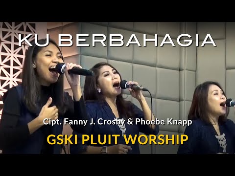 'Ku Berbahagia (KJ 392/NP 220/KPPK 199) | GSKI Pluit Worship
