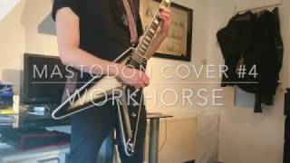 Mastodon - &quot;Workhorse&quot; - guitar cover