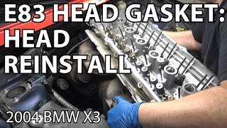 BMW X3 E83 M54 Head Gasket Replacement DIY: Reassembly Part 1