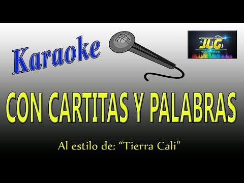 CON CARTITAS Y PALABRAS -karaoke JLG- Tierra Cali