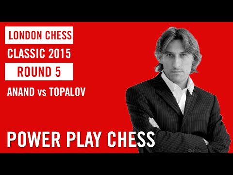 London Chess Classic 2015 Round 5 Viswanathan Anand vs Veselin Topalov