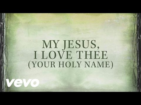 Thumbnail for My Jesus, I Love Thee (Your Holy Name) video