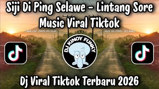Download lagu DJ SIJI DI PING SELAWE  - LINTANG SORE MUSIC / DJ VIRAL TIKTOK TERBARU 2026 YANG DI CARI ORANG  mp3