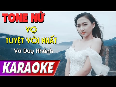 TONE NỮ | Vợ Tuyệt Vời Nhất BEATCHUAN | Vũ Duy Khánh | Karaoke Lợi Nguyễn
