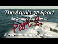 Aquila 32 Owner's Experience - SureShade Issues & Solutions - Part 2