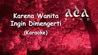 Download lagu Ada Band - Karena Wanita Ingin Dimengerti (Original Karaoke HQ) mp3