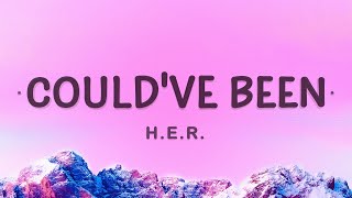 H.E.R. - Could&#39;ve Been (Lyrics) | Could have been