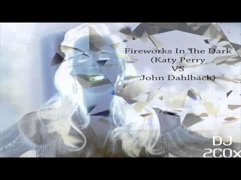 Fireworks In The Dark - (Katy Perry VS John Dahlbäck) (DJ 2COx Remix)
