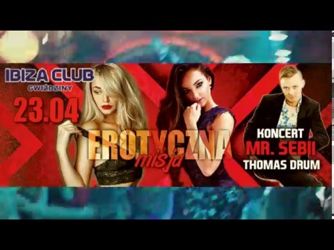 Erotyczna Misja - Mr SEBII - Ibiza Gwizdziny Koncert DJ Atom