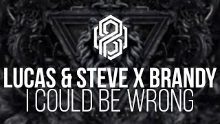 Lucas & Steve x Brandy - I Could Be Wrong (Club Mix)