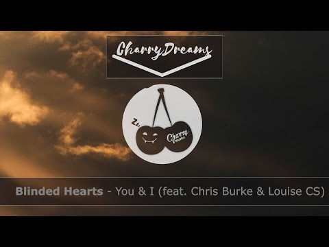 Blinded Hearts - You & I (feat. Chris Burke & Louise CS)