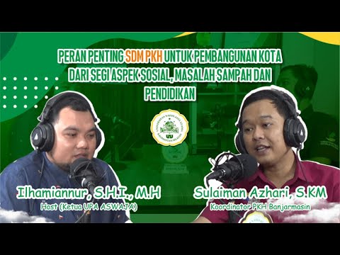 Podcast #2 Peran Penting SDM PKH dalam Pembangunan Kota dari Segi Aspek Sosial, Sampah & Pendidikan
