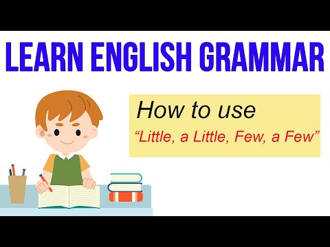 Learn English Grammar Lesson : How to use “ Little”, “ A little”, “ Few”, “ A few”