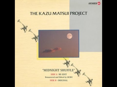 The Kazu Matsui Project – Midnight Shuffle (Re-Edit 2016) 1987
