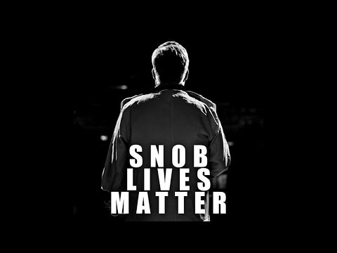 Snob Lives Matter [LIVE]