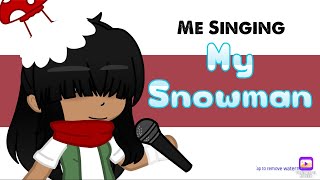 Me Singing “My Snowman” By Sia||Dont Roast Me Please 😭👍