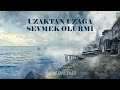 UZAKTAN UZAĞA SEVMEK OLURMİ / YÜKSEL BALTACI