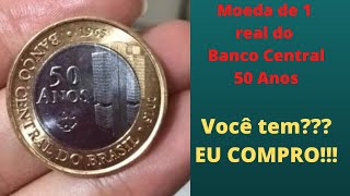 Moeda de 1 real 50 anos Banco Central. Voc tem essa moeda de 1 real valiosa? Eu compro/pago a vista