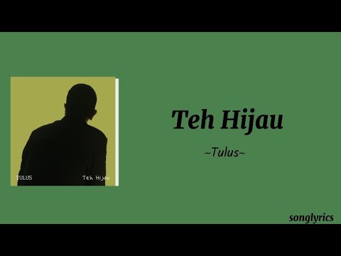 Tulus - Teh Hijau | Lirik video 