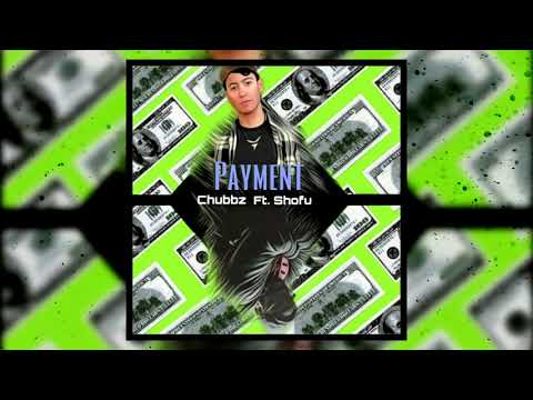 Chubbz Ft. Shofu - Payment (Prod. SVGAR BEATS)