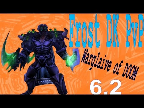 6.2 DW Frost DK PvP -  Montage - Warglaive of Azzinoth DOOM!