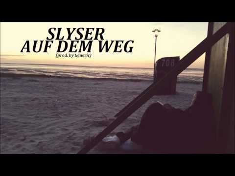 SLYSER - AUF DEM WEG (PROD. BY GENERIC)