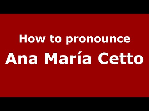 How do you say Ana María Cetto in Mexico (Mexican Spanish)? - PronounceNames.com