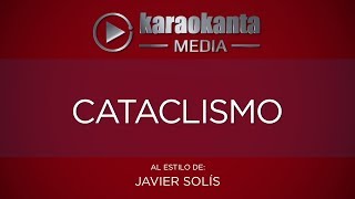 Karaokanta - Javier Solís - Cataclismo