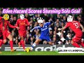Eden Hazard Scores Stunning Solo Goal vs Liverpool