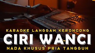 Download lagu Ciri Wanci Karaoke Langgam Keroncong Indonesia | Nada Pria mp3