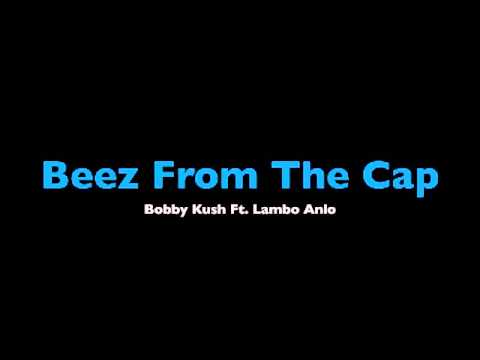 Bobby Kush ft. Lambo Anlo - Beez From The Cap