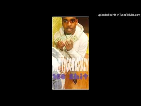 NuttyGoinCrazy - 100 Shit